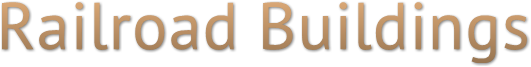 Railroad Buildings Railroad Buildings
