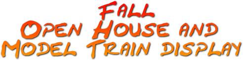 Fall
Open House and
Model Train display Fall
Open House and
Model Train display