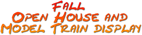 Fall
Open House and
Model Train display Fall
Open House and
Model Train display